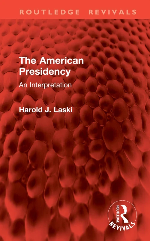 The American Presidency: An Interpretation (Routledge Revivals)