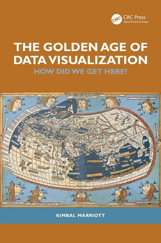 The Golden Age of Data Visualization: How Did We Get Here? (AK Peters Visualization Series)