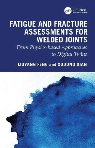 Fatigue and Fracture Assessments for Welded Joints: From physics-based approaches to Digital Twins