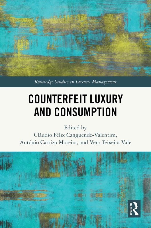 Counterfeit Luxury and Consumption (Routledge Studies in Luxury Management)