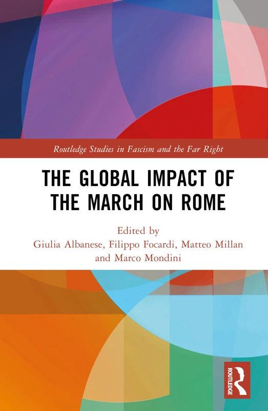 The Global Impact of the March on Rome (Routledge Studies in Fascism and the Far Right)