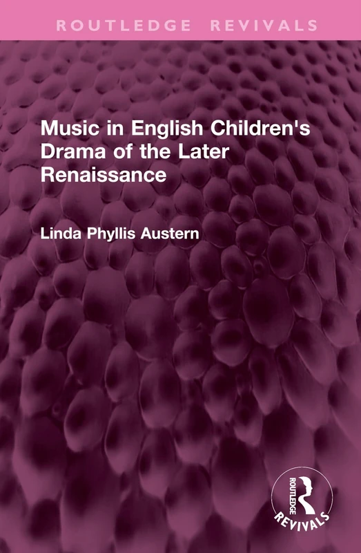 Music in English Children's Drama of the Later Renaissance (Routledge Revivals)