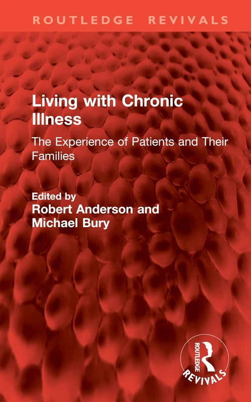 Living with Chronic Illness: The Experience of Patients and Their Families (Routledge Revivals)