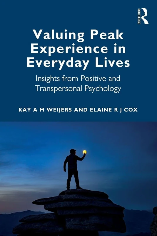 Valuing Peak Experience in Everyday Lives: Insights from Positive and Transpersonal Psychology