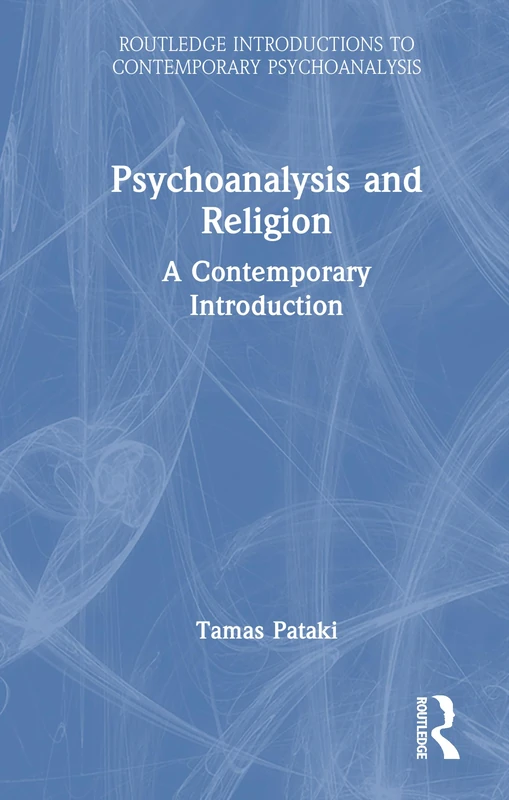 Psychoanalysis and Religion: A Contemporary Introduction (Routledge Introductions to Contemporary Psychoanalysis)