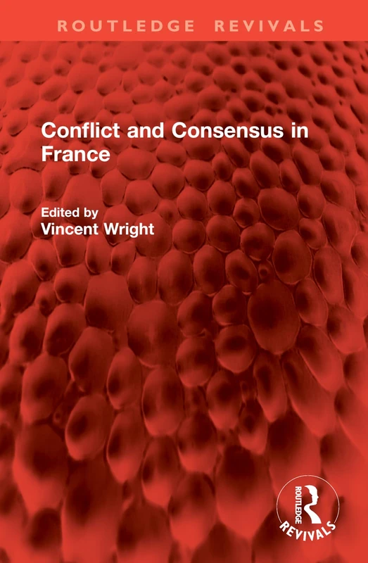 Conflict and Consensus in France (Routledge Revivals)