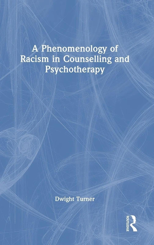 Routledge - A Phenomenology of Racism in Counselling and Psychotherapy