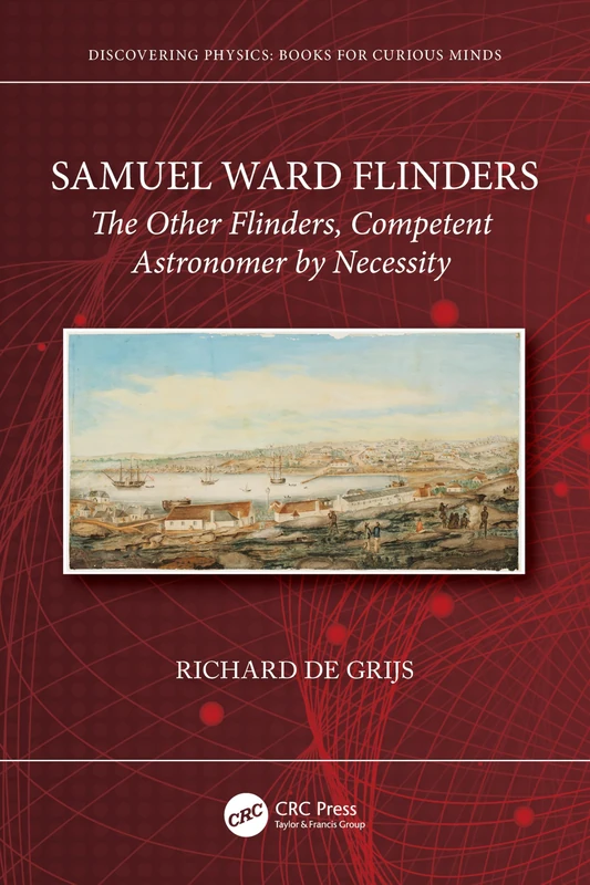 Samuel Ward Flinders: The Other Flinders, Competent Astronomer by Necessity (Discovering Physics)