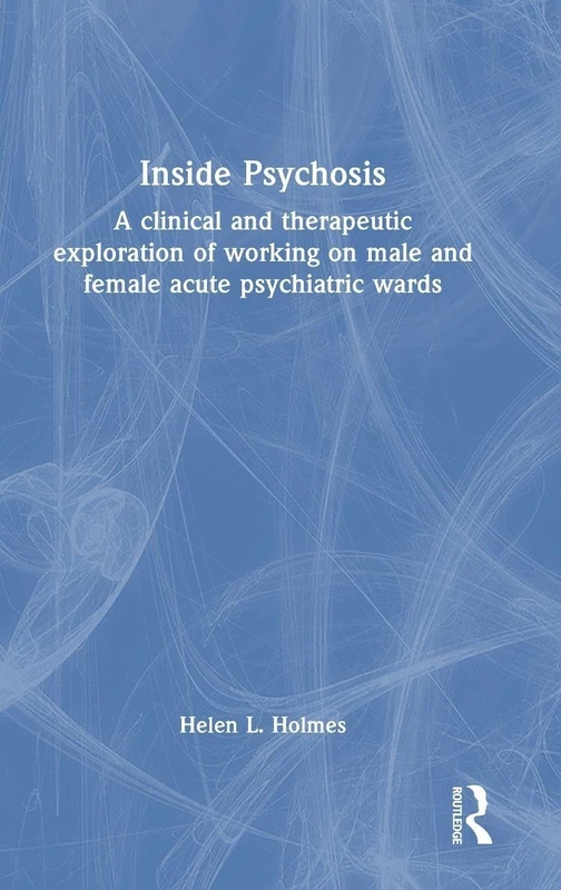 Inside Psychosis - Routledge Clinical Psychiatry Book