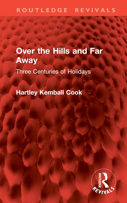 Over the Hills and Far Away: Three Centuries of Holidays (Routledge Revivals) - Image 1