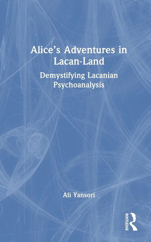 Routledge Alice's Adventures in Lacan-Land Psychology Book