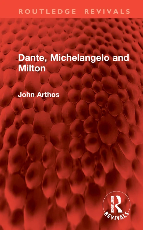 Dante, Michelangelo and Milton (Routledge Revivals)