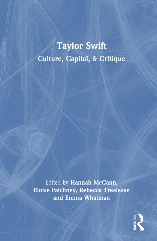 Taylor Swift: Culture, Capital, and Critique