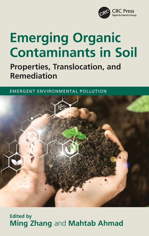 Emerging Organic Contaminants in Soil: Properties, Translocation, and Remediation (Emergent Environmental Pollution)