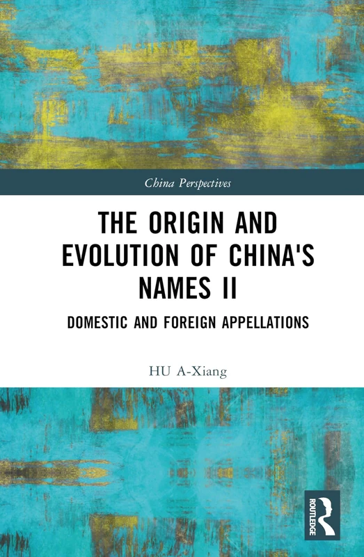 The Origin and Evolution of China's Names II: Domestic and Foreign Appellations (China Perspectives)