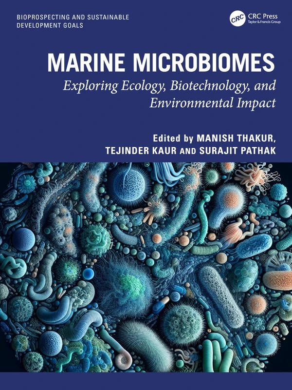 Marine Microbiomes: Exploring Ecology, Biotechnology, and Environmental Impact (Bioprospecting and Sustainable Development Goals)