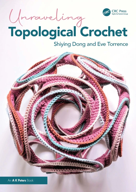 Unraveling Topological Crochet (AK Peters/CRC Recreational Mathematics Series)