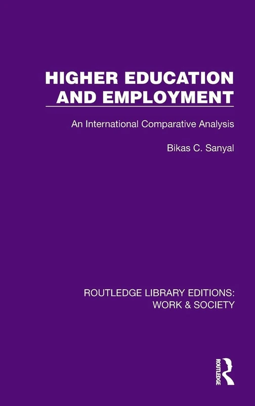 Higher Education and Employment: An International Comparative Analysis (Routledge Library Editions: Work & Society)