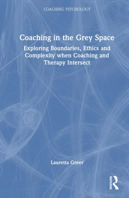 Routledge Coaching in the Grey Space - Coaching Psychology Book