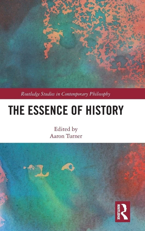 Routledge - The Essence of History (Contemporary Philosophy)