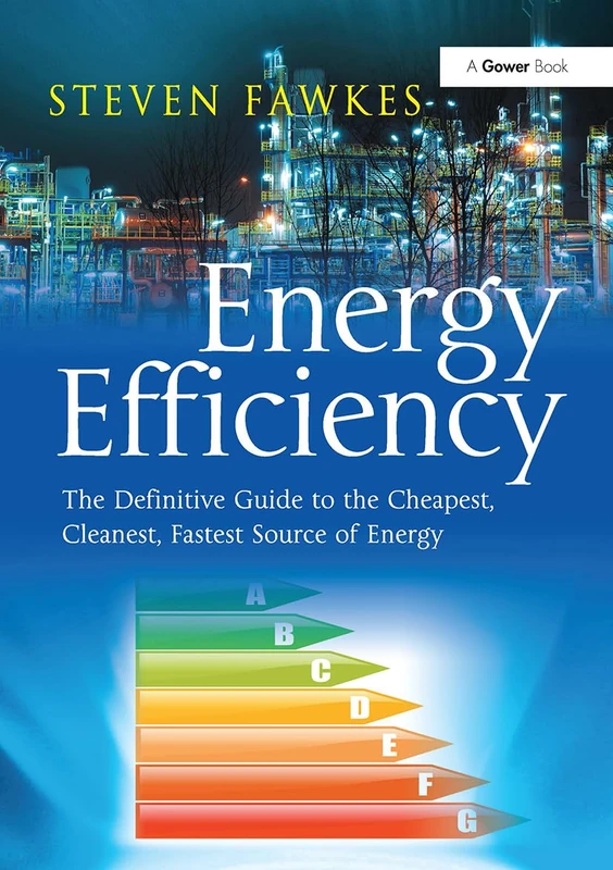 Energy Efficiency: The Definitive Guide to the Cheapest, Cleanest, Fastest Source of Energy - Image 1