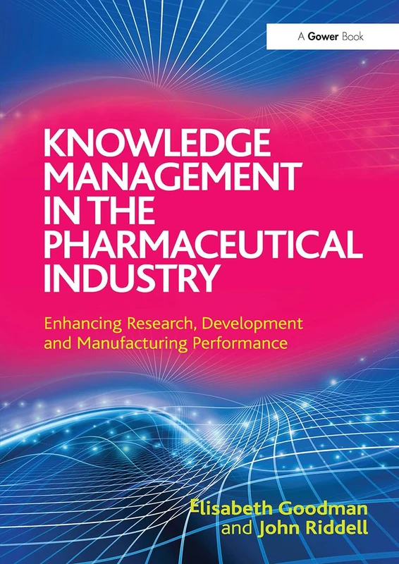 Knowledge Management in the Pharmaceutical Industry: Enhancing Research, Development and Manufacturing Performance - Image 1