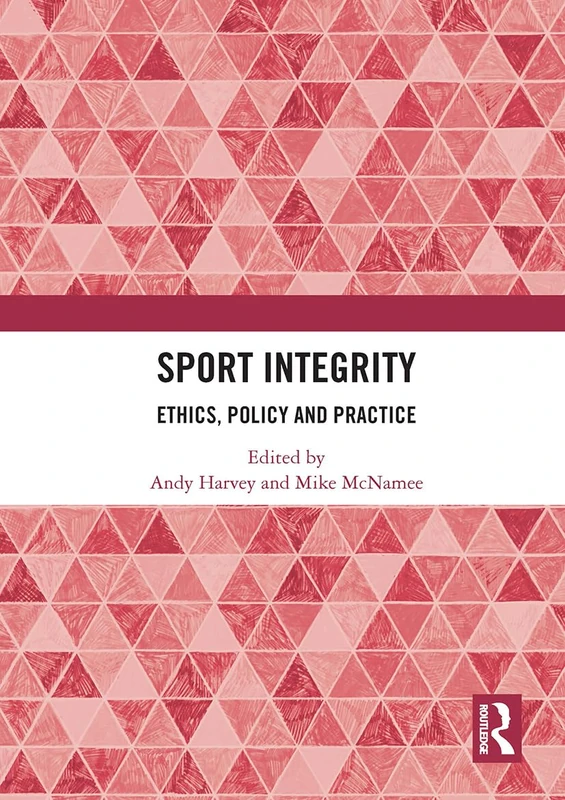 Routledge Sport Integrity: Ethics, Policy and Practice Book