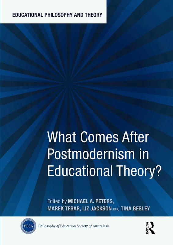 What Comes After Postmodernism in Educational Theory? (Educational Philosophy and Theory)