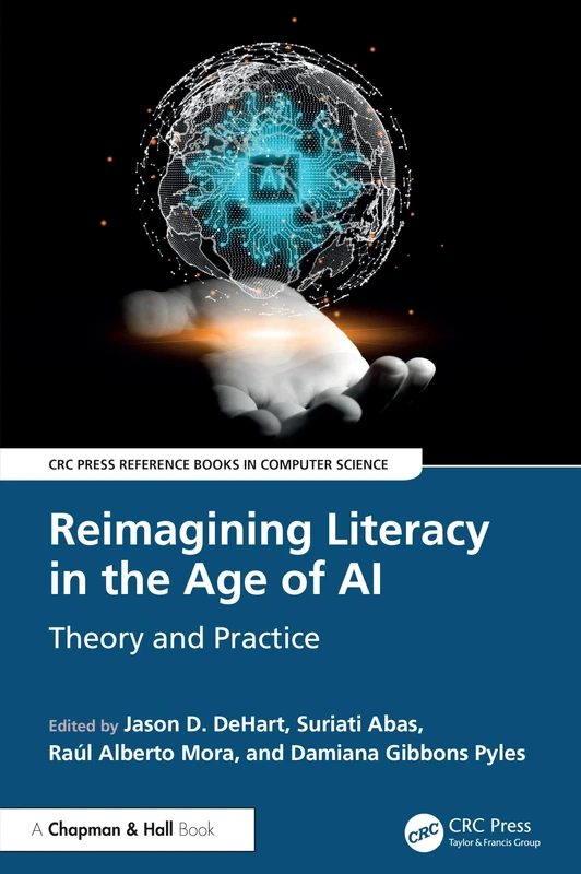 Reimagining Literacy in the Age of AI: Theory and Practice (CRC Press Reference Books in Computer Science)