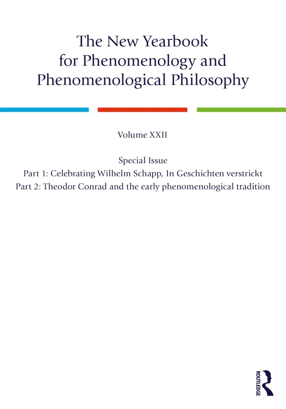 The New Yearbook for Phenomenology and Phenomenological Philosophy: Volume 22, Special Issue. 1: Celebrating Wilhelm Schapp, In Geschichten verstrickt ... and the early phenomenological tradition