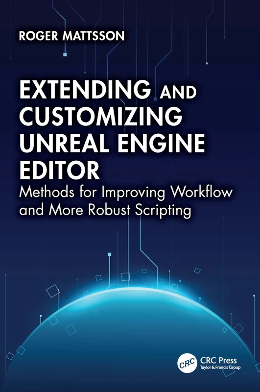 Extending and Customizing Unreal Engine Editor: Methods for Improving Workflow and More Robust Scripting - Image 1