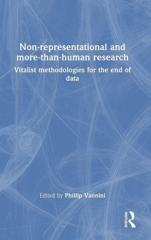 Non-representational and more-than-human research: Vitalist methodologies for the end of data - Image 1