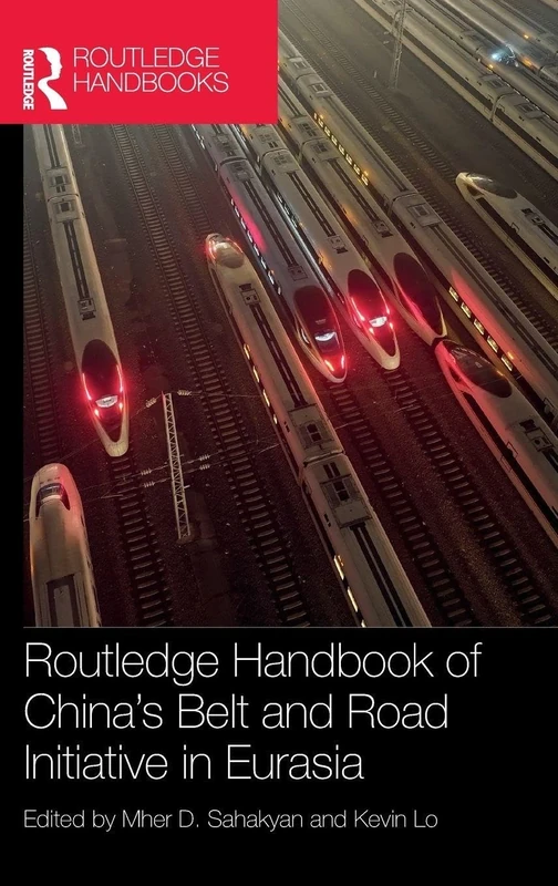 Routledge Handbook of China's Belt and Road Initiative in Eurasia