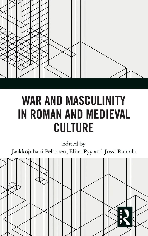War and Masculinity in Roman and Medieval Culture