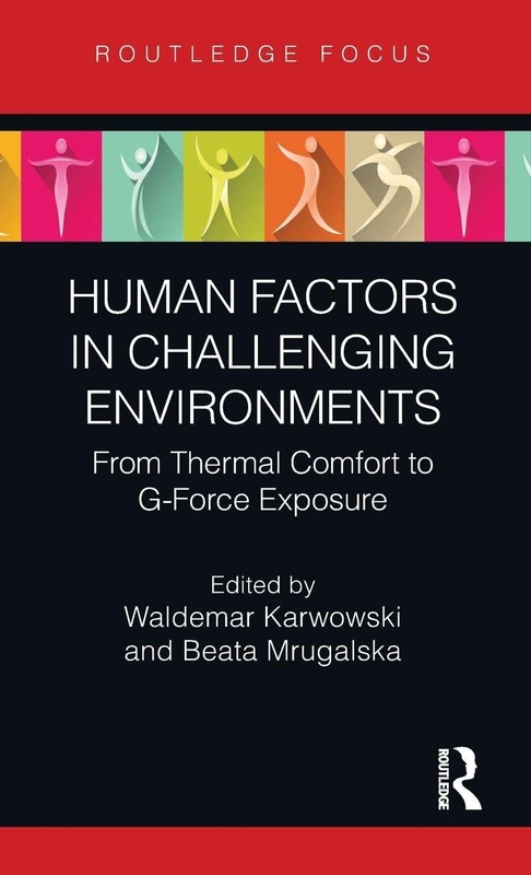 Human Factors in Challenging Environments: From Thermal Comfort to G-Force Exposure (Body of Knowledge in Human Factors and Ergonomics)