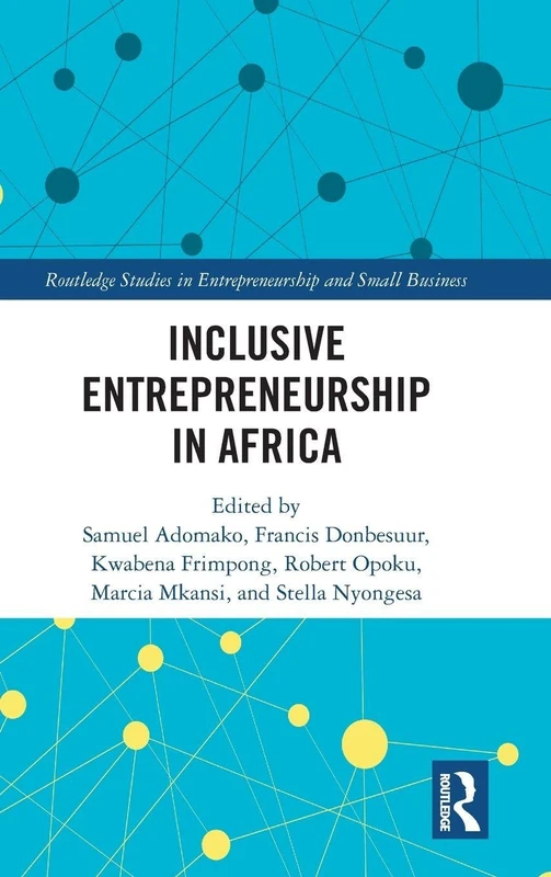 Inclusive Entrepreneurship in Africa (Routledge Studies in Entrepreneurship and Small Business)