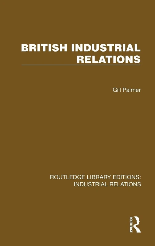 British Industrial Relations (Routledge Library Editions: Industrial Relations)