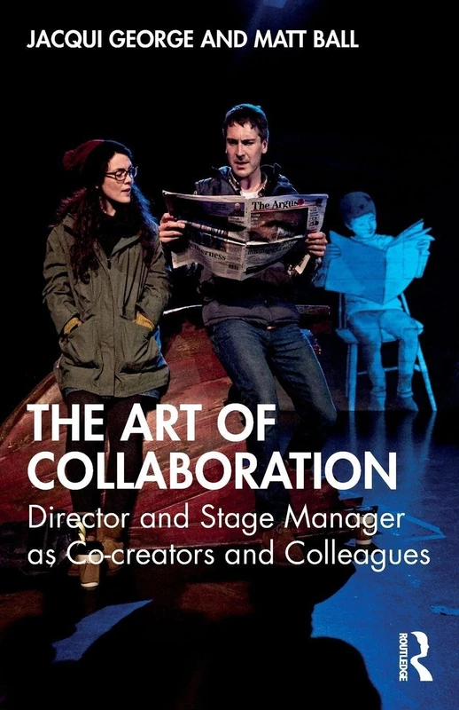 The Art of Collaboration: Director and Stage Manager as Co-creators and Colleagues