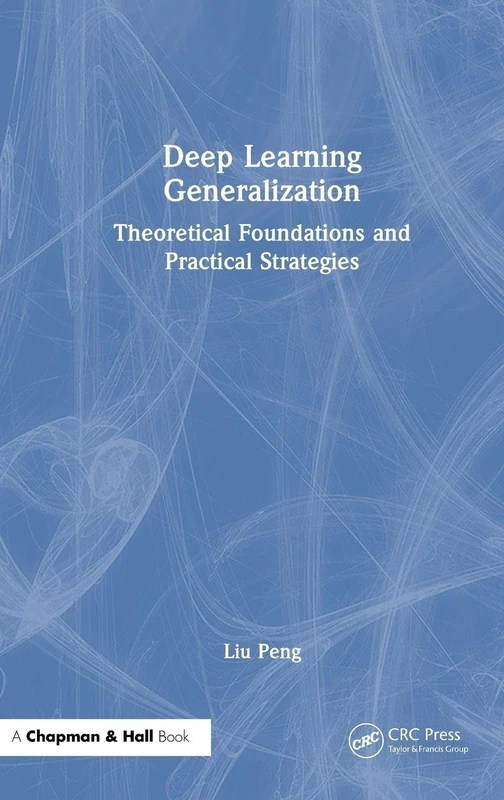 Deep Learning Generalization - Chapman and Hall/CRC Book