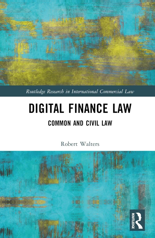 Digital Finance Law: Common and Civil Law (Routledge Research in International Commercial Law)
