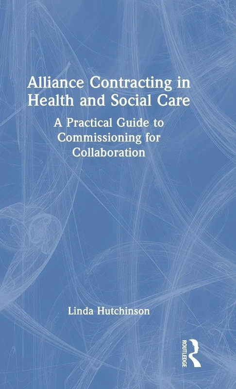 Routledge Alliance Contracting in Health and Social Care Guide