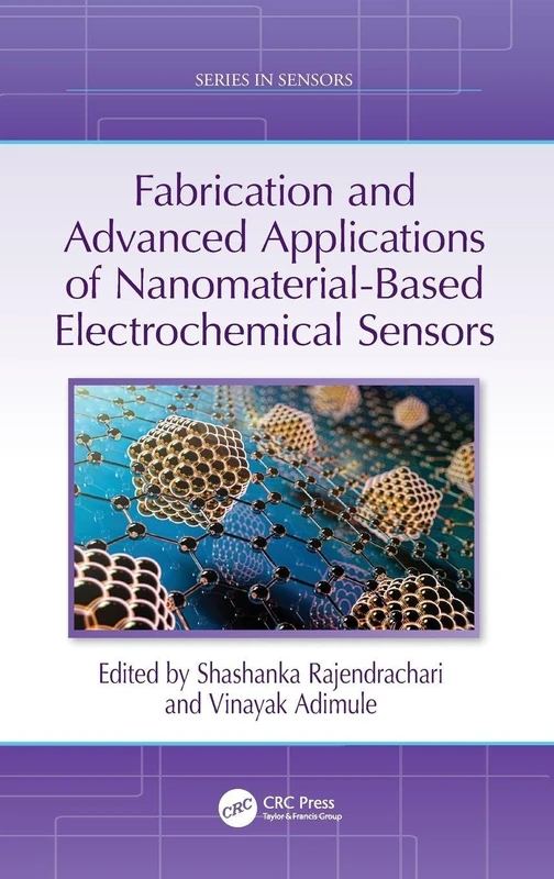 Fabrication and Advanced Applications of Nanomaterial-Based Electrochemical Sensors (Series in Sensors)