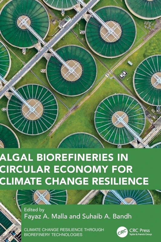 Algal Biorefineries in Circular Economy for Climate Change Resilience (Climate Change Resilience through Biorefinery Technologies)