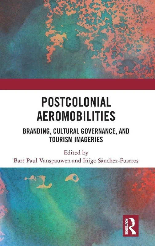 Postcolonial Aeromobilities: Branding, Cultural Governance, and Tourism Imageries