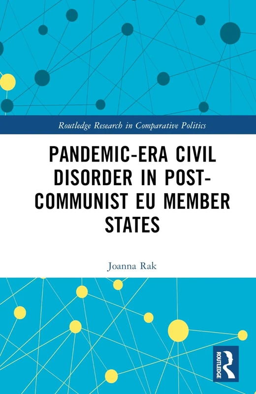 Pandemic-Era Civil Disorder in Post-Communist EU Member States (Routledge Research in Comparative Politics)