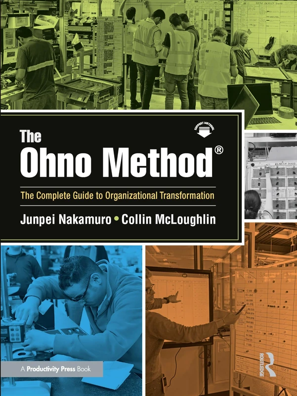 The Ohno Method ®: The Complete Guide to Organizational Transformation