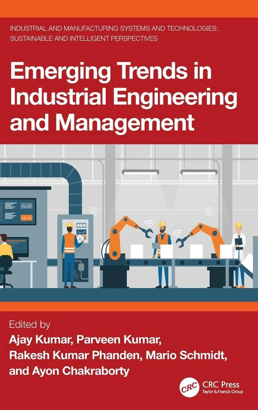 Emerging Trends in Industrial Engineering and Management (Industrial and Manufacturing Systems and Technologies: Sustainable and Intelligent Perspectives)