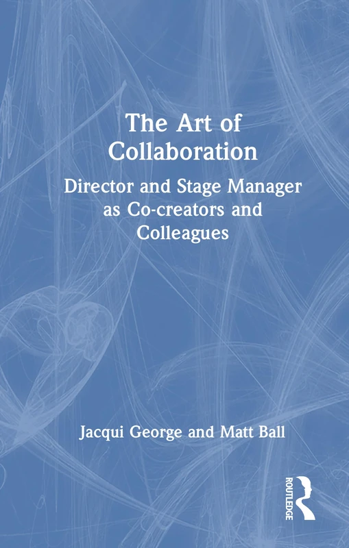 Routledge - The Art of Collaboration: Director and Stage Manager