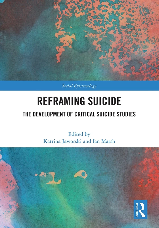 Routledge Reframing Suicide: The Development of Critical Suicide Studies
