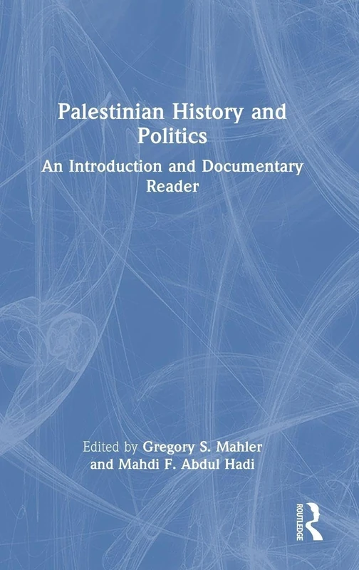 Palestinian History and Politics: An Introduction and Documentary Reader